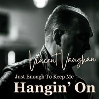 Vincent Vaughan - Just Enough to Keep Me Hanging On