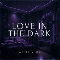 Groovibe - Love in the Dark