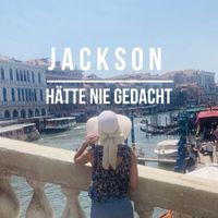 Jackson - Hätte Nie Gedacht