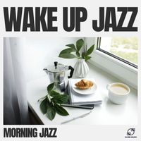 Morning Jazz - Wake up Jazz