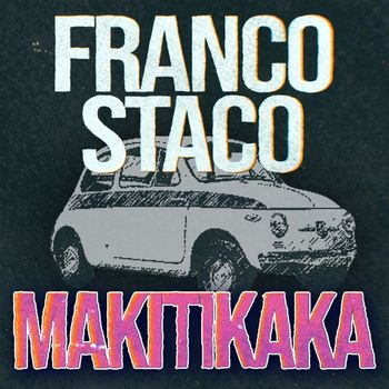 Franco Staco - Makitikaka