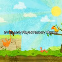 Songs For Children - 24 Properly Played Nursery Rhymes