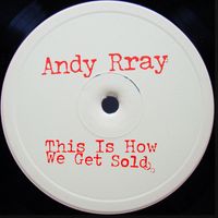 Andy Rray - This Is How We Get Sold