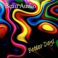 Beau Audio - Better Days