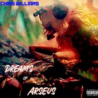 Chris Williams - Dreams of Arseus (Explicit)