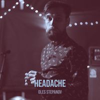 Oles Stepanov - Headache