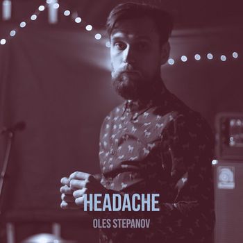 Oles Stepanov - Headache