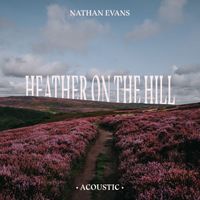 Nathan Evans - Heather On The Hill (Acoustic Version)