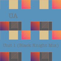 UA - Unit 1 (Black Knight Mix)