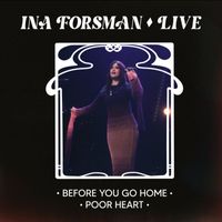 Ina Forsman - Before You Go Home & Poor Heart (Live at Tavastia, Helsinki, Finland)