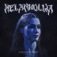 Samantha Maya - Melanholija