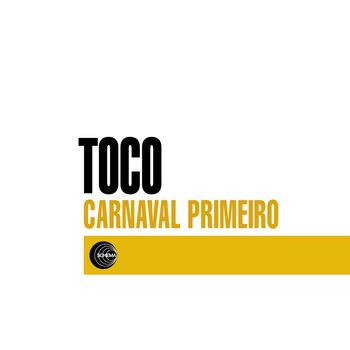 Toco - Carnaval Primeiro