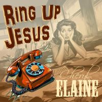 Cheryl Elaine - Ring up Jesus