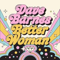 Dave Barnes - Better Woman