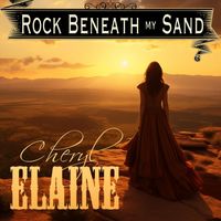 Cheryl Elaine - Rock Beneath My Sand