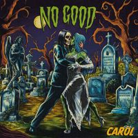 No Good - Carol (La Ragazza Della Tomba Accanto)