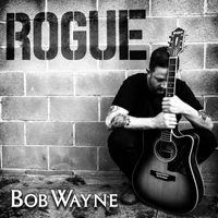 Bob Wayne - ROGUE