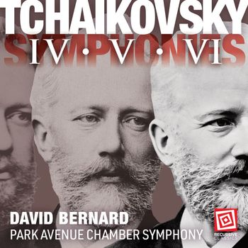 David Bernard & Park Avenue Chamber Symphony - Tchaikovsky: Symphonies Nos. 4, 5 & 6 "Pathétique"