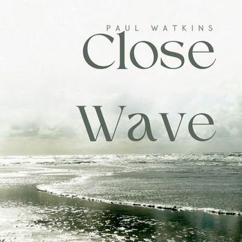 Paul Watkins - Close Wave