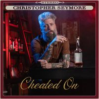 Christopher Seymore - Cheated On