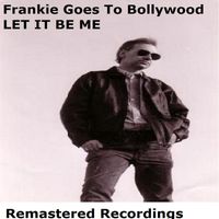 Frankie Goes to Bollywood - Let It Be Me