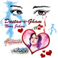 Noor Jehan - Best of Melody Queen Dastan e Gham