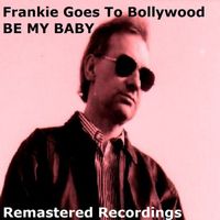 Frankie Goes to Bollywood - Be My Baby