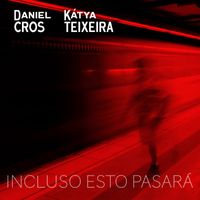 Daniel Cros, Kátya Teixeira - Incluso esto pasará (Gipsy version)