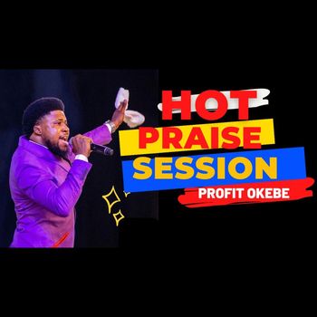 Profit Okebe - HOT PRAISE SESSION (Live)