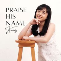 Kimberly - Praise His Name