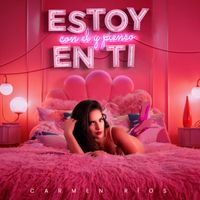 Carmen Ríos - Estoy Con El  Y Pienso En Ti