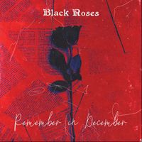 Black Roses - Remember in December