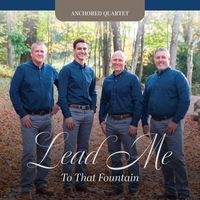 Anchored Quartet - Lead Me To That Fountain