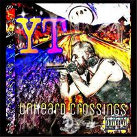 YT - Unheard Crossings (Explicit)