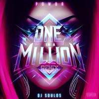 Powda - One in a Million (DJ Soulos Remix) (Explicit)