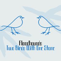FloodHounds - Two Birds With One Stone