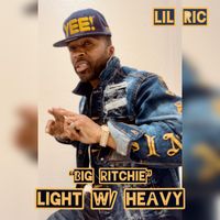 Lil Ric - Big Ritchie Light w/ Heavy (Explicit)