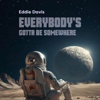 Eddie Davis - Everybody's Gotta Be Somewhere?