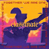 Classmate - Together We Are One