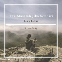 LAYLOW - Tak Masalah Jika Sendiri