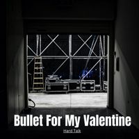Bullet For My Valentine - Hard Talk