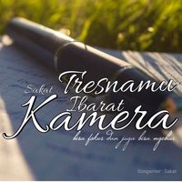 Sakat - Tresnamu Ibarat Kamera