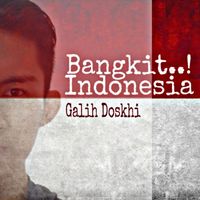 Galih Doskhi - Bangkit Indonesia