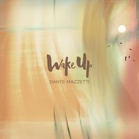 Dante Mazzetti - Wake Up