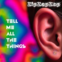 ZipZapZop - TellMeAllTheThings