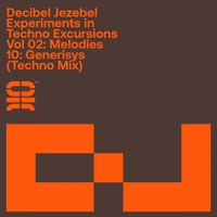 Decibel Jezebel - Experiments in Techno Excursions: Vol. 02: Melodies: 10: Generisys (Techno Mix)