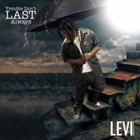 Levi - Trouble Don’t Last Always (Radio Version)