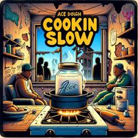 Ace Dough - Cookin Slow (Explicit)