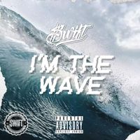 Swift - I'm the Wave (Explicit)