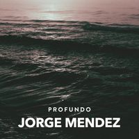 Jorge Mendez - Profundo